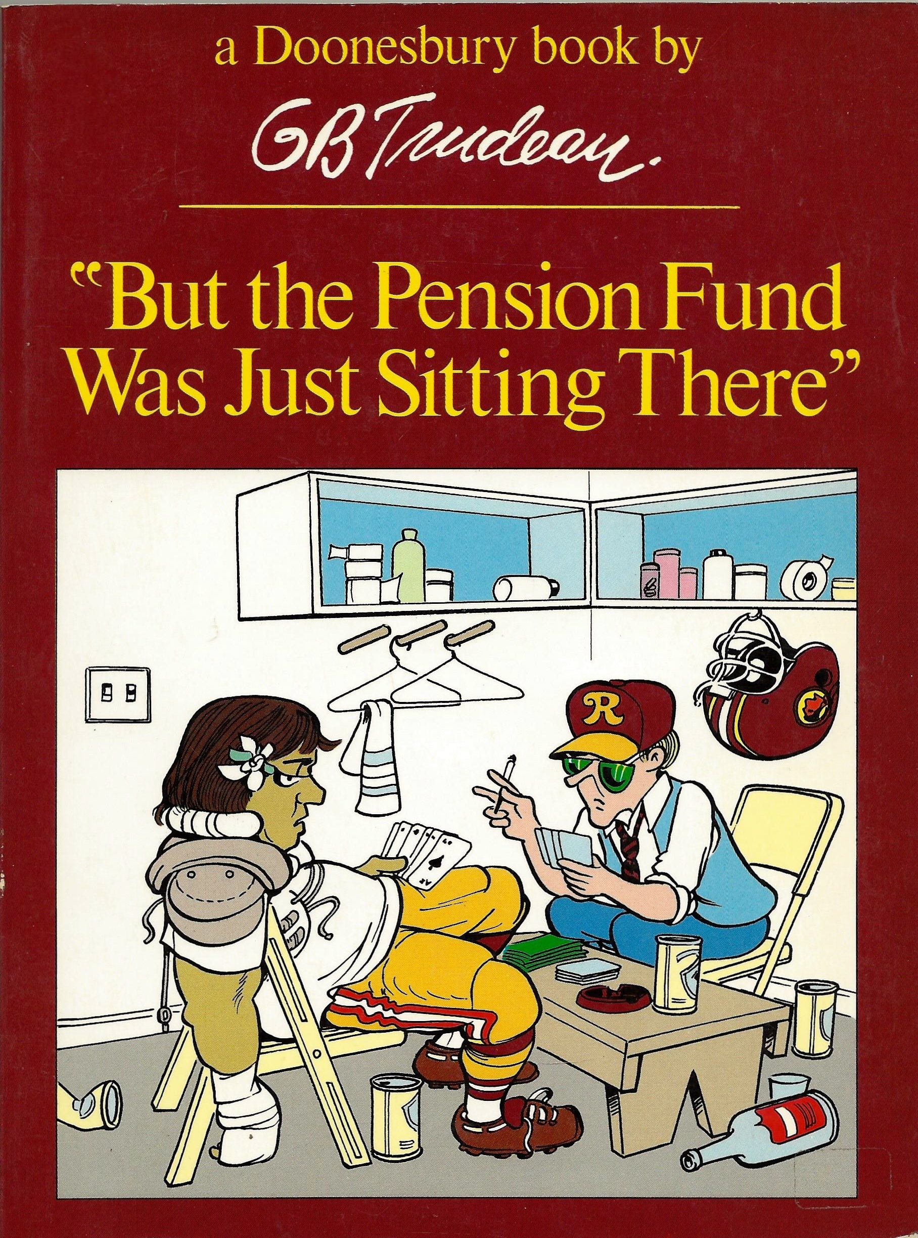 "But the Pension Fund Was Just Sitting There" (A Doonesbury Book)