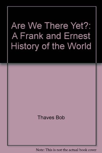 Are We There Yet?  A Frank and Ernest History of the World #[nn]
