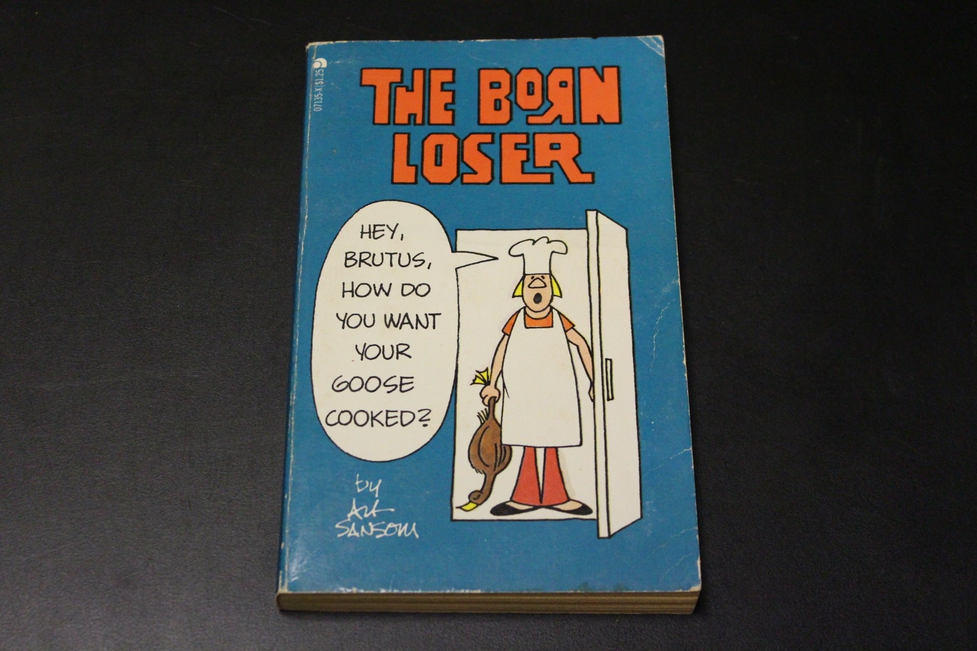 The Born Loser: Hey, Brutus, How Do You Want Your Goose Cooked?