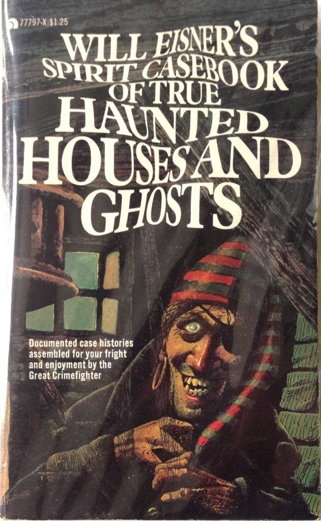 Will Eisner's Spirit Casebook of True Haunted Houses and Ghosts