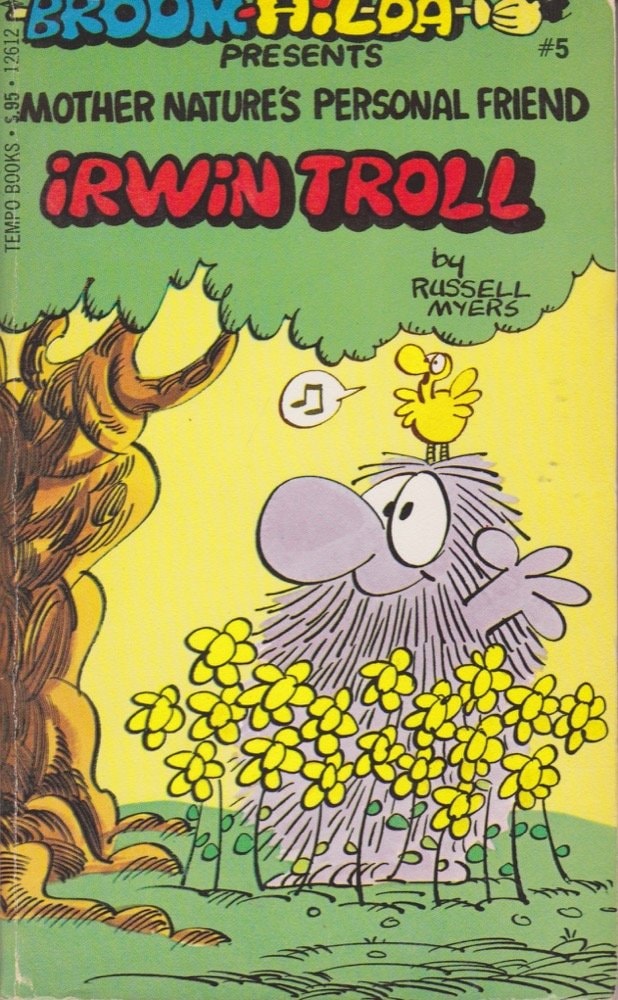 Broom Hilda Presents Mother Nature’s Personal Friend Irwin Troll