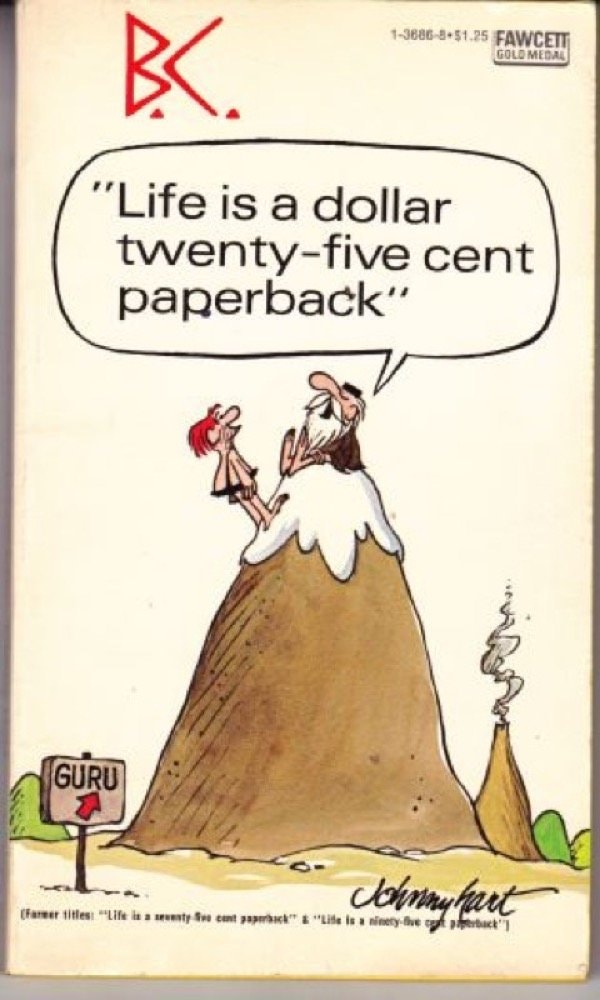 B.C. “Life Is a Dollar Fifty Cent Paperback”