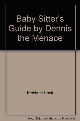 Baby Sitter's Guide by Dennis the Menace