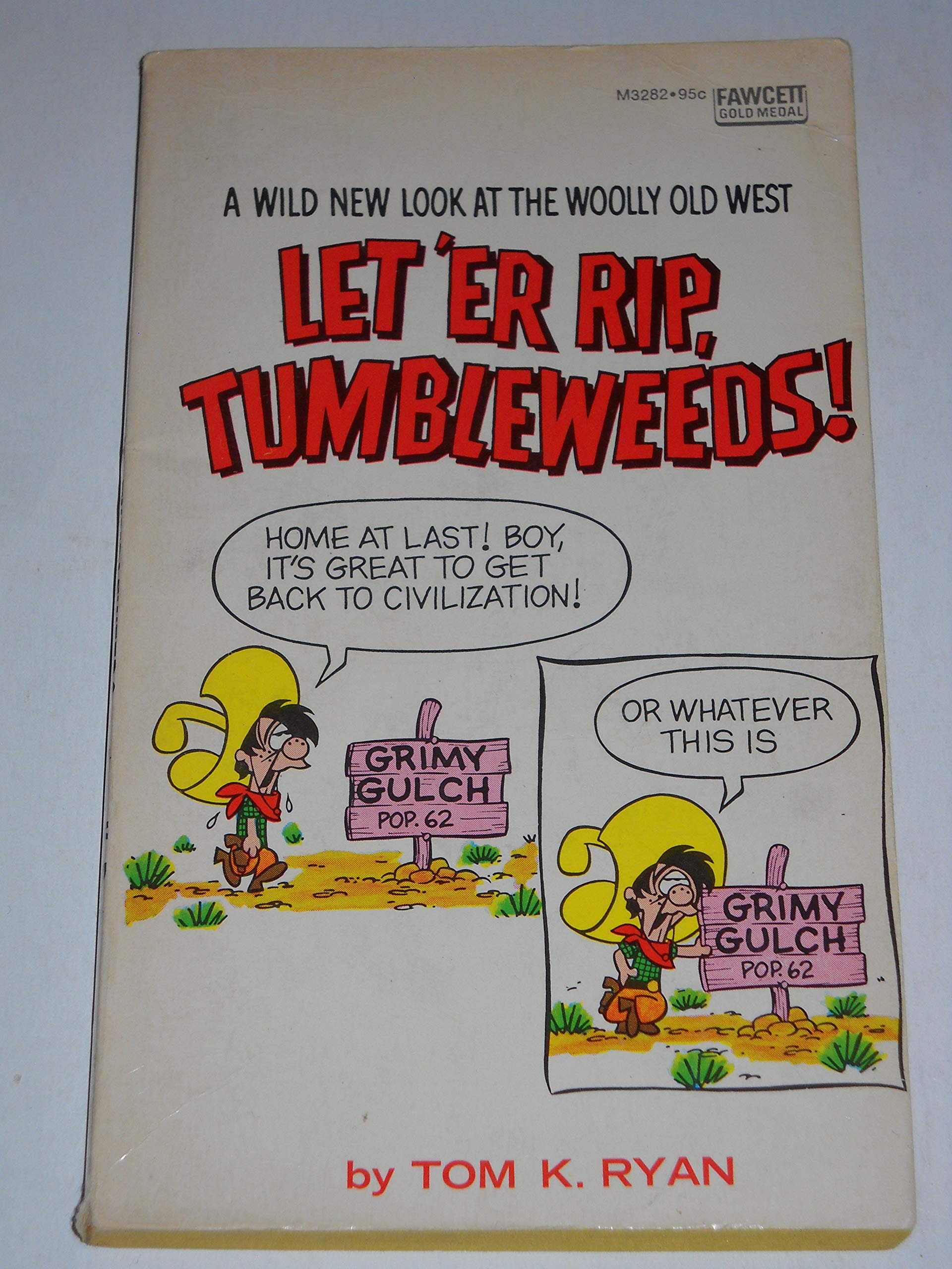 Let 'er Rip, Tumbleweeds!