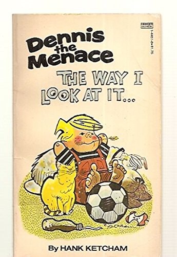 Dennis the Menace -- The Way I Look at It...