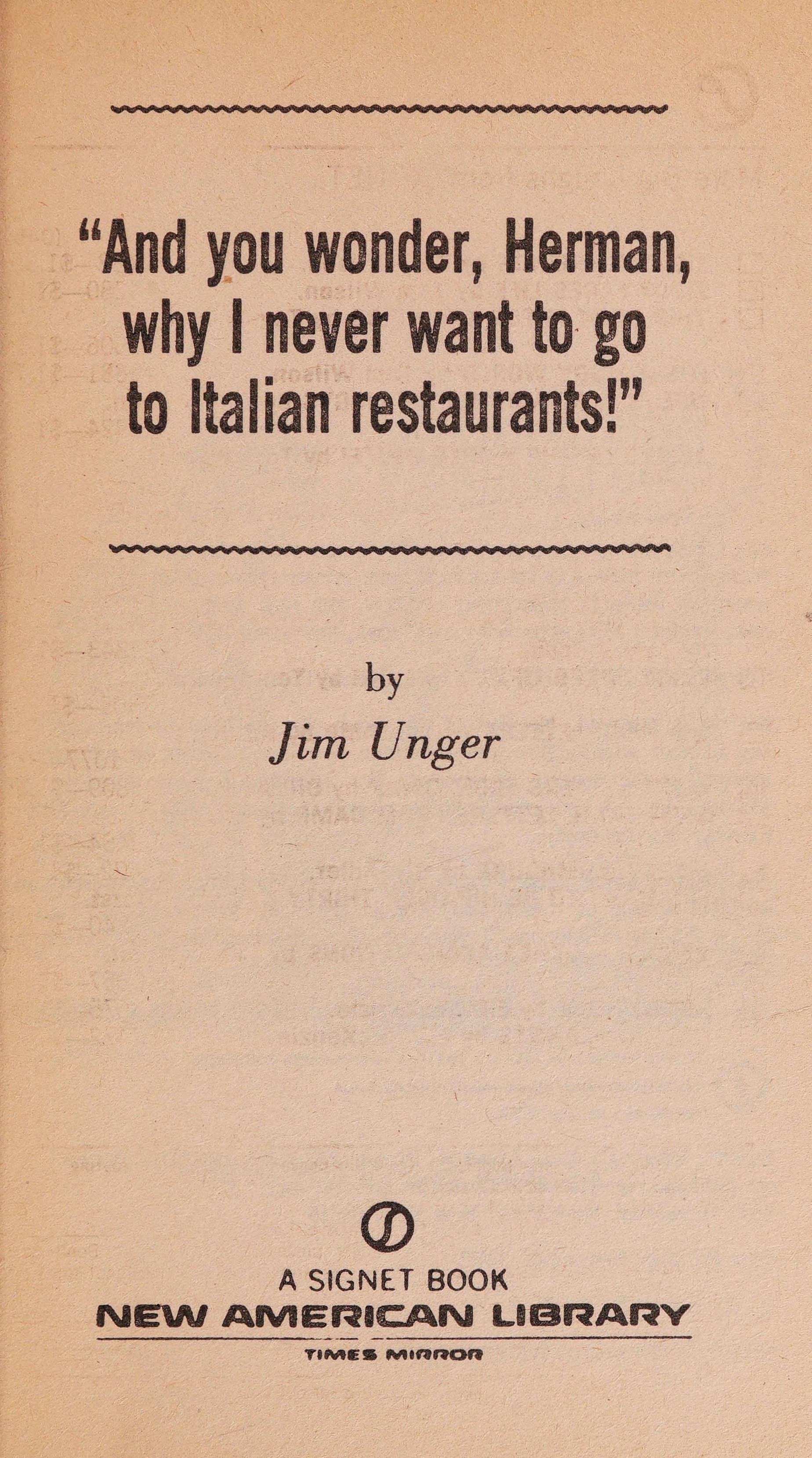 "And you wonder, Herman, why I never want to go to Italian restaurants!"