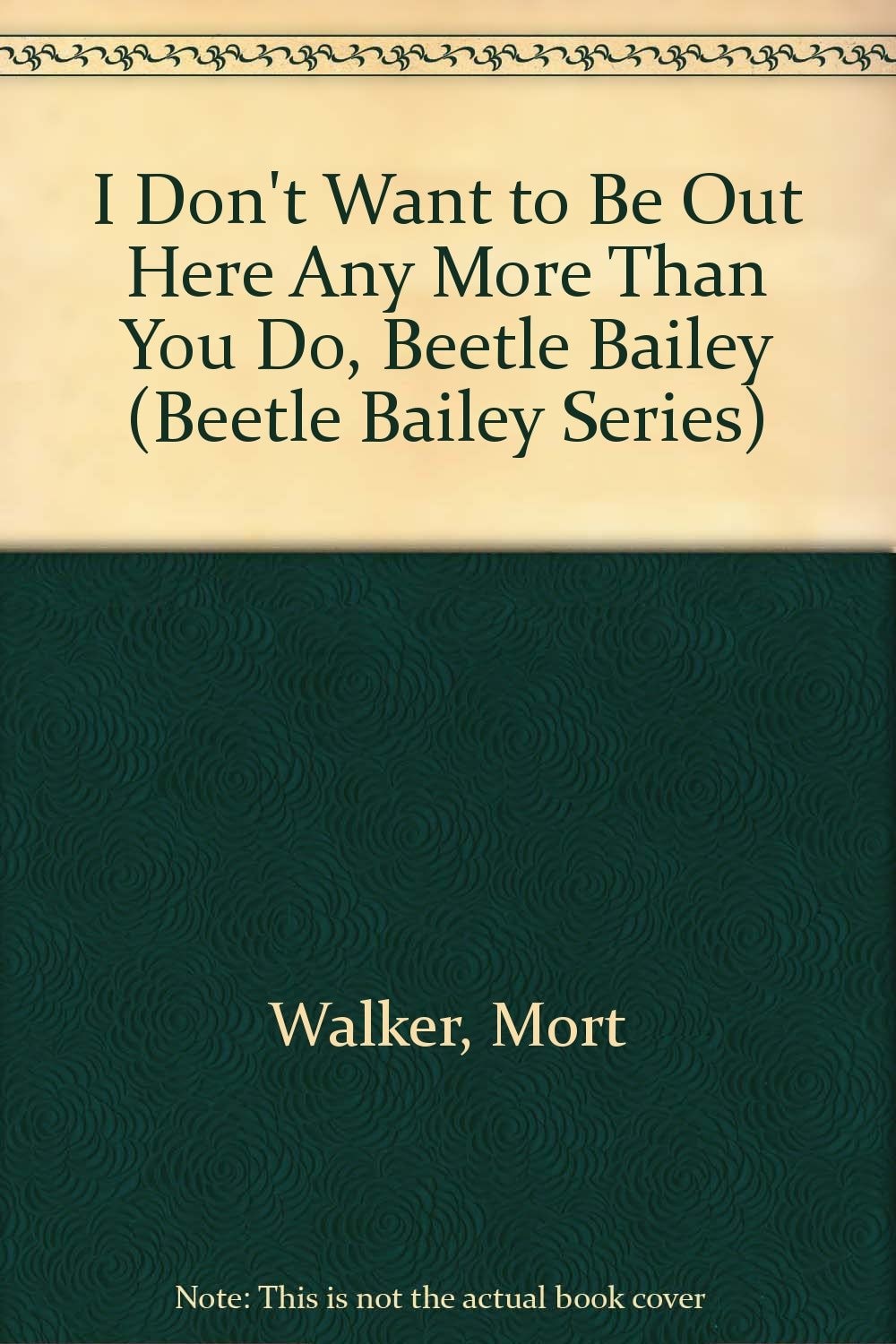 I Don't Want to Be Out Here Any More than You Do, Beetle Bailey