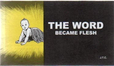 The Word Became Flesh #[nn]