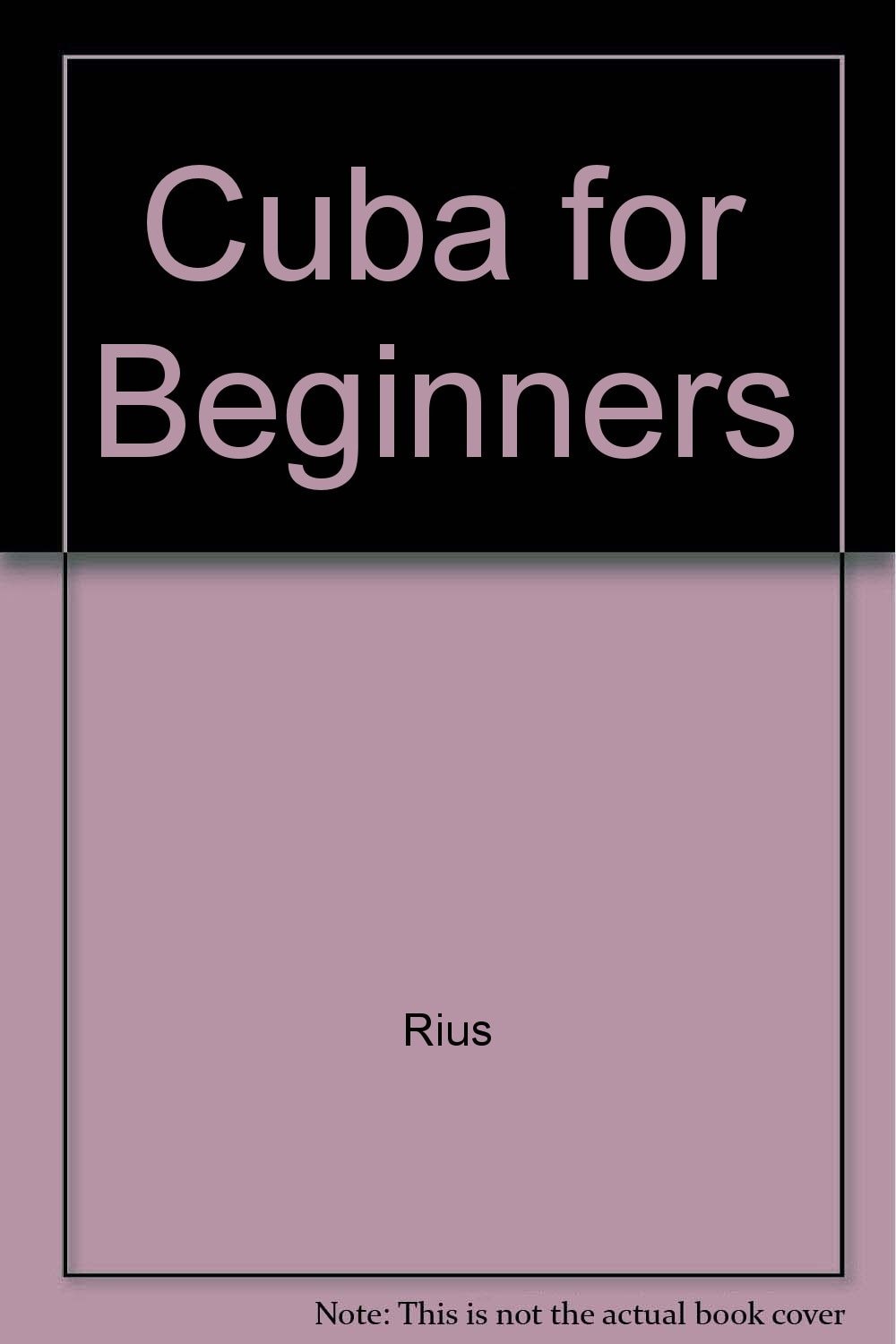 Cuba for Beginners: An Illustrated Guide for Americans