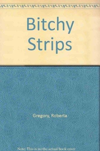 Bitchy Strips!