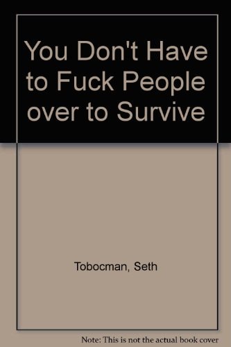 You Don't Have to Fuck People Over to Survive #[nn]