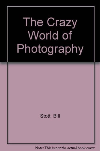 The Crazy World of Photography