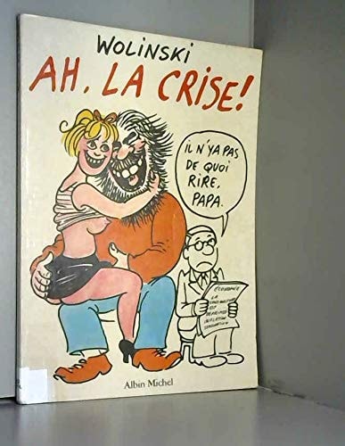 Ah, la crise!