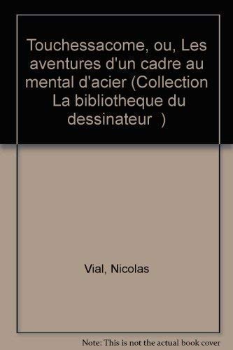 Touchessacome ou les aventures d'un cadre au mental d'acier