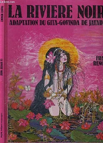 La rivière noire Adaptation du Gita-Govinda de Jayadeva
