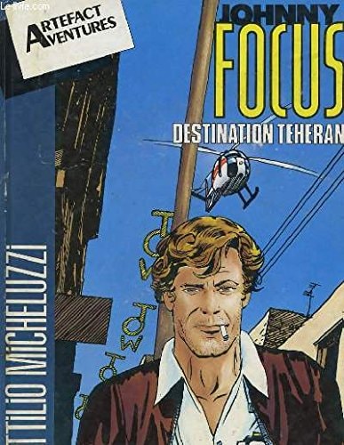 Johnny Focus - Destination Téhéran