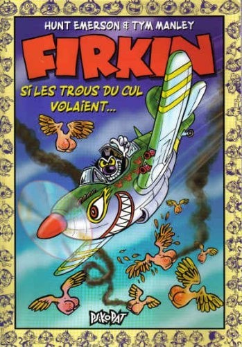 Firkin - Si les trous du cul volaient...