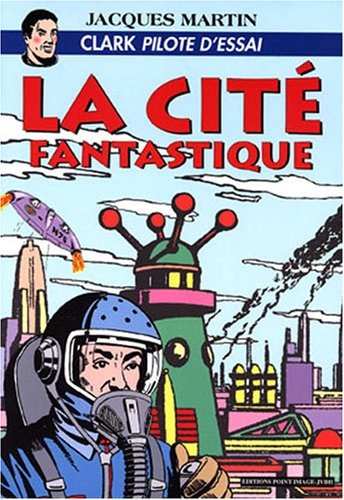 Clark pilote d'essai - La cité fantastique