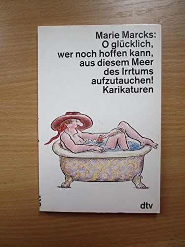 O glücklich, wer noch hoffen kann, aus diesem Meer des Irrtums aufzutauchen!