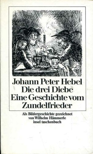 Johann Peter Hebel Die drei Diebe Eine Geschichte vom Zundelfrieder