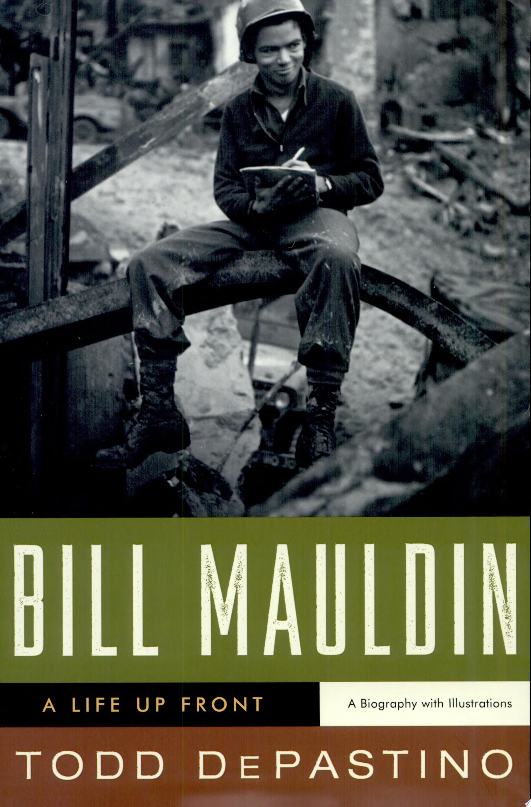Bill Mauldin: A Life Up Front
