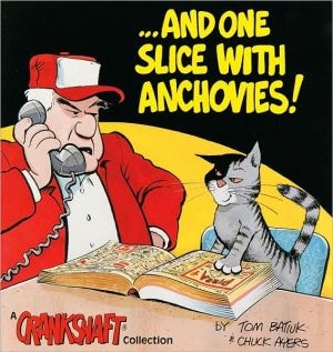 ...And One Slice with Anchovies! A Crankshaft Collection