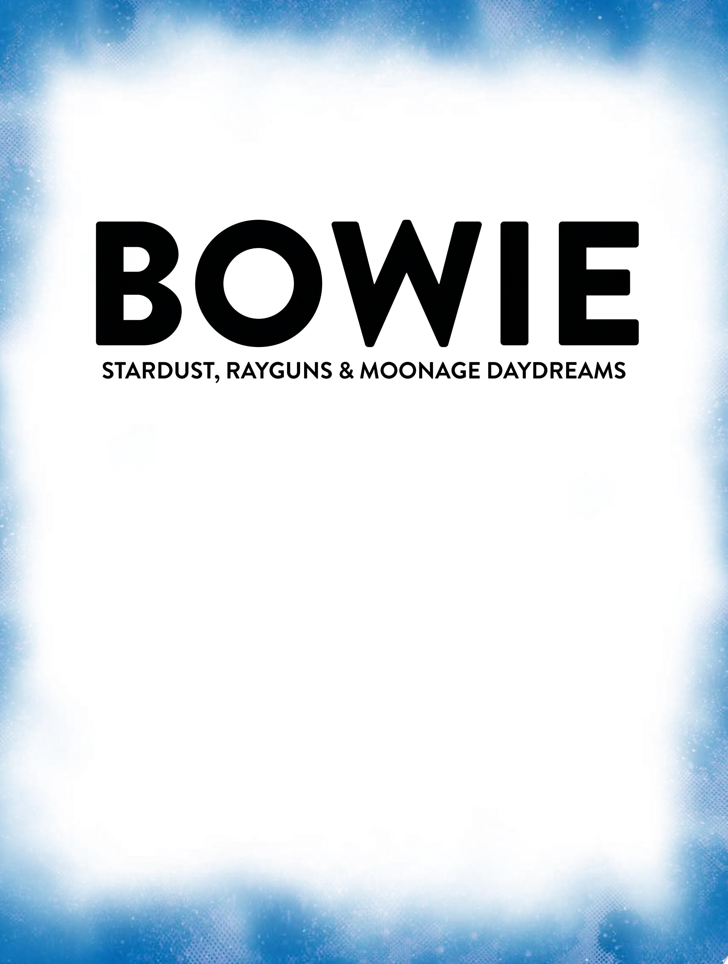 Bowie: Stardust, Rayguns, & Moonage Daydreams