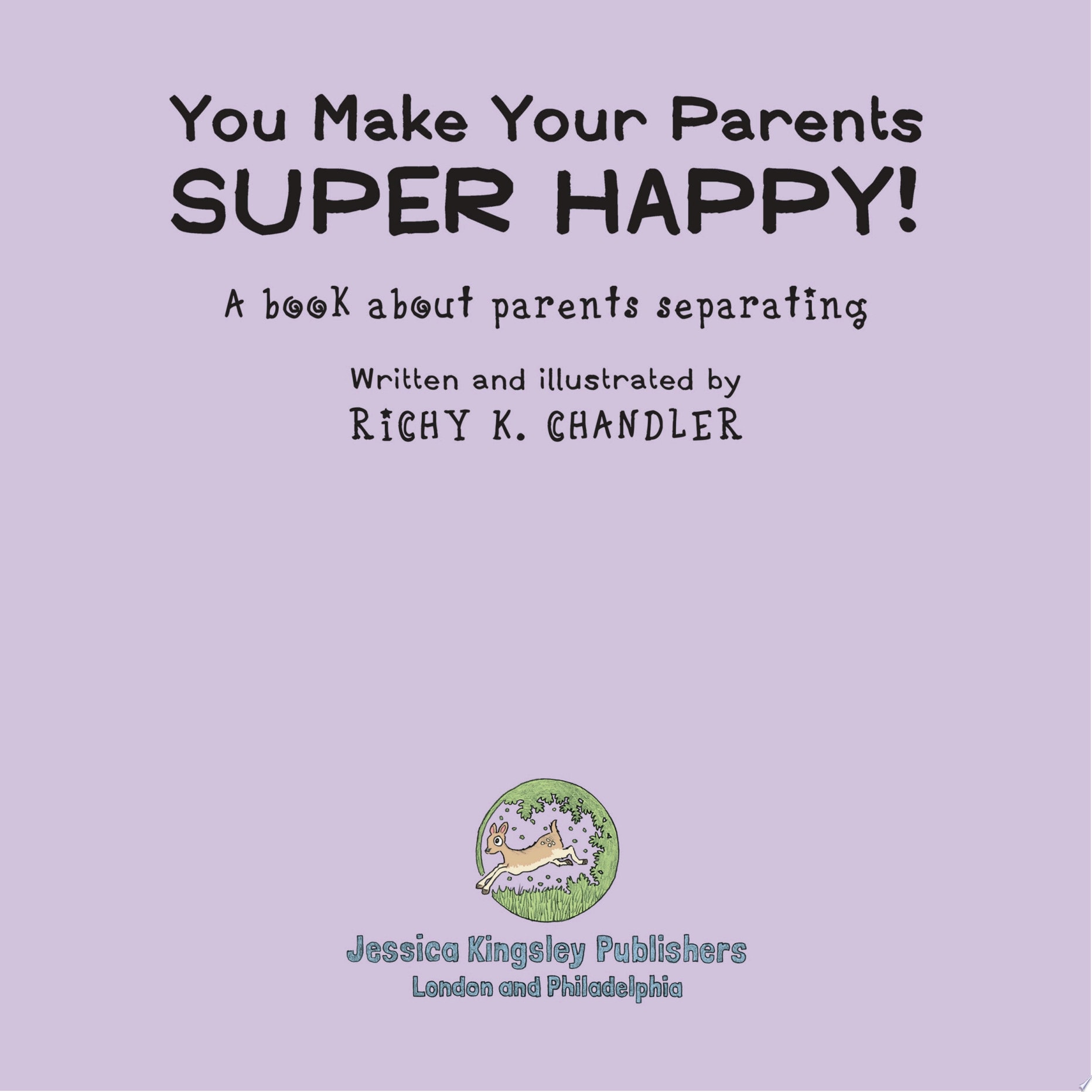 You Make Your Parents Super Happy!  A Book About Parents Separating