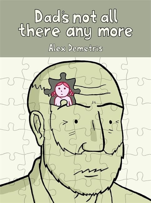 Dad's Not All There Any More: A Comic About Dementia