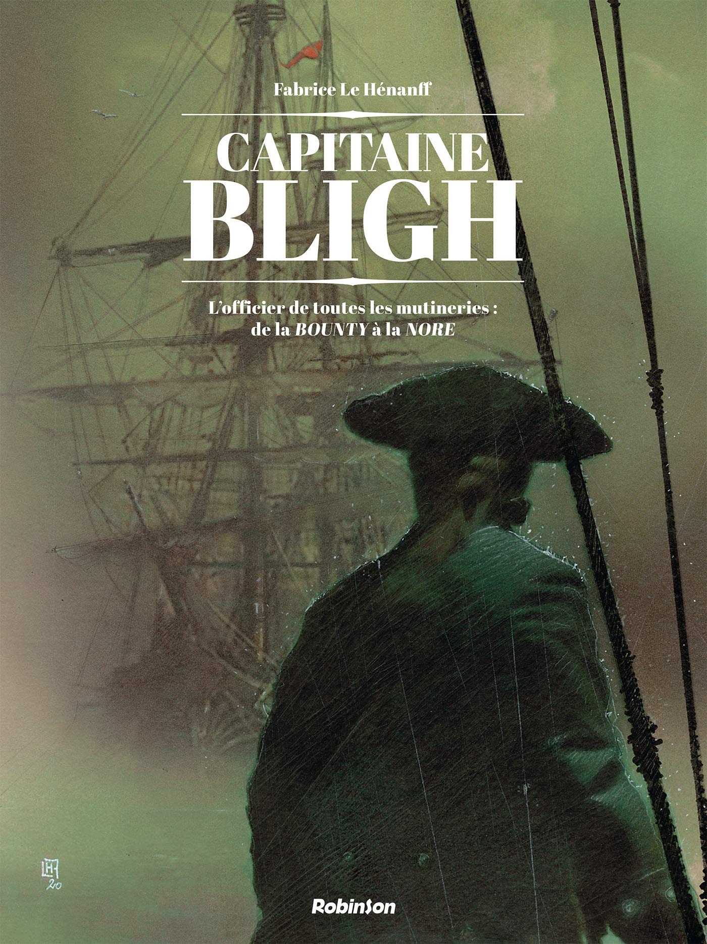 Capitaine Bligh L'officier de toutes les mutineries : de la Bounty à la Nore