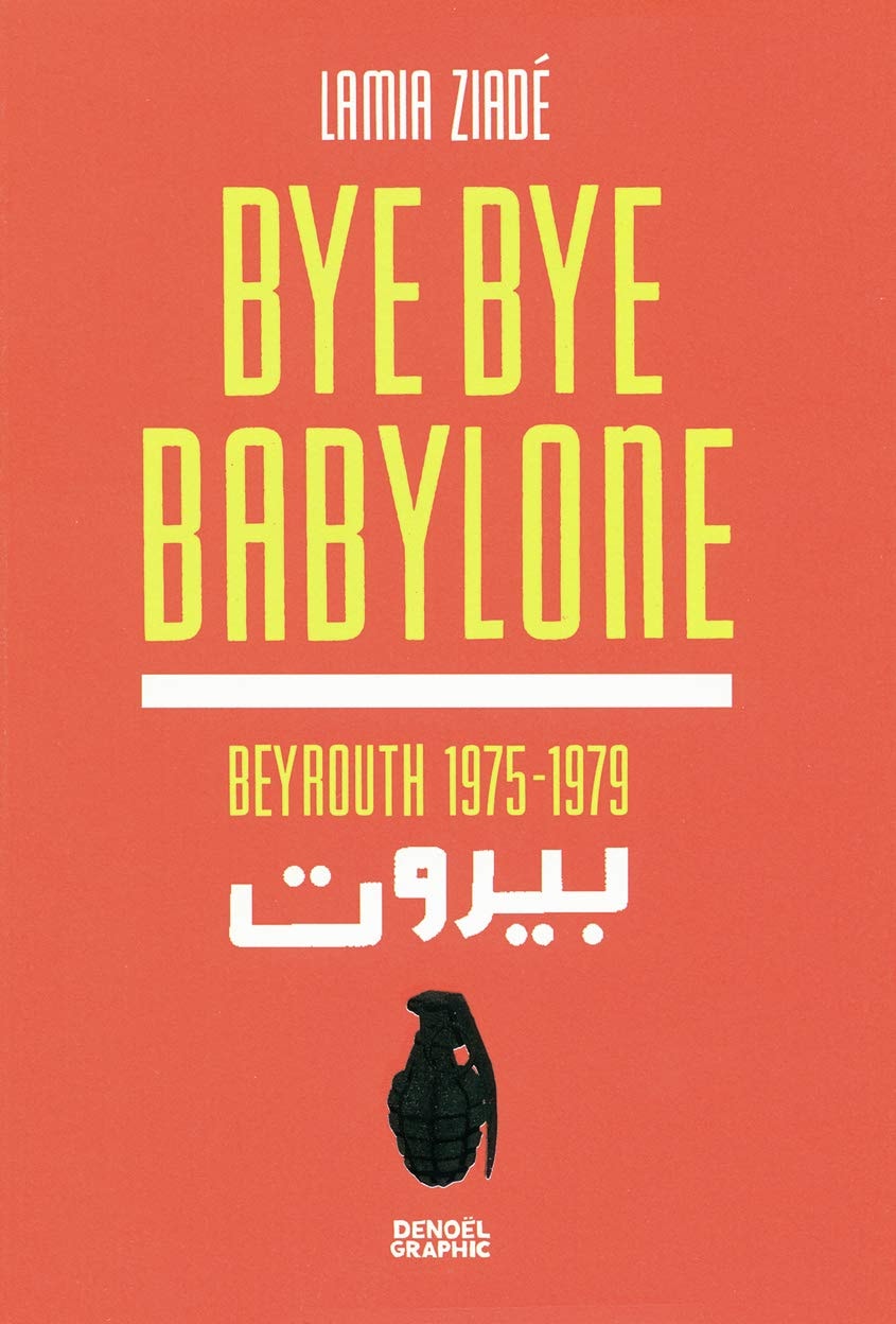 Bye bye Babylone - Beyrouth 1875-1979