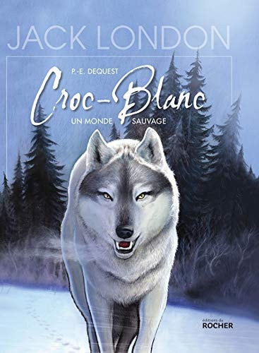 Croc-Blanc - Un monde sauvage