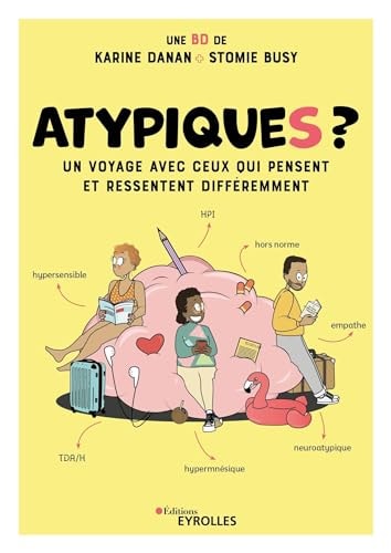 Atypiques ? Un voyage avec ceux qui pensent et ressentent différemment.