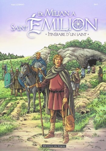 De Milian à Saint Émilion - Itinéraire d'un saint