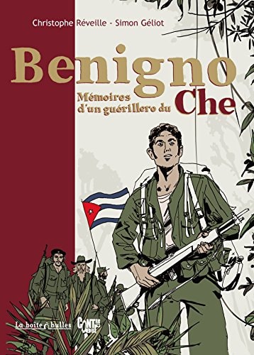 Benigno - Mémoires d’un guérillero du Che