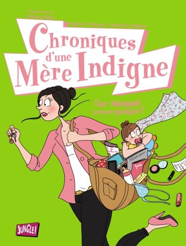 Chroniques d'une mère indigne - Une maman (presque) parfaite !