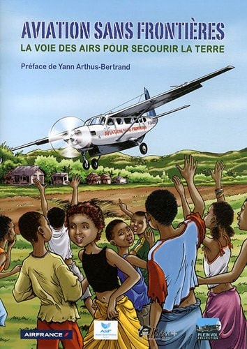 Aviation sans frontières - La voie des airs pour secourir la terre
