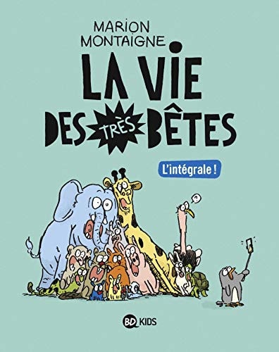 La vie des très bêtes