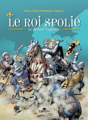 Le Roi Spolié - Le dernier Capétien