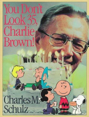 You Don't Look 35, Charlie Brown!