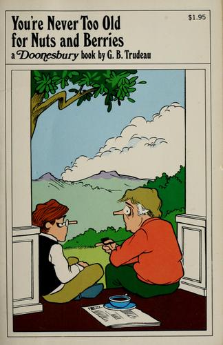 You're Never Too Old for Nuts and Berries (A Doonesbury Book)