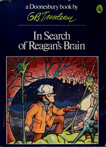 In Search of Reagan's Brain (A Doonesbury Book)