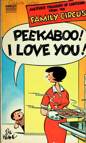 Peekaboo!  I Love You! [Family Circus]