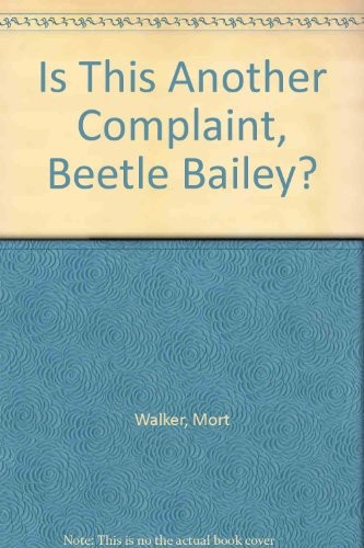 Is This Another Complaint, Beetle Bailey?