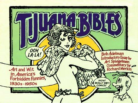Tijuana Bibles: Art and Wit in America's Forbidden Funnies, 1930s-1950s #[nn]