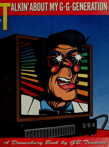 Talkin' About My G-g-generation (A Doonesbury Book)