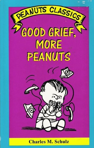 Good Grief, More Peanuts (Peanuts Classics)