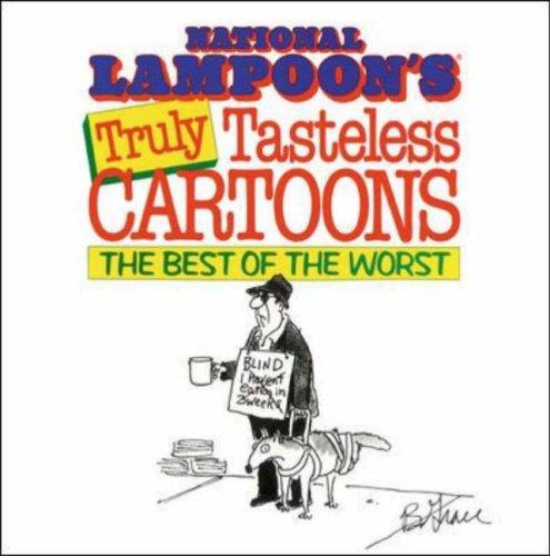 National Lampoon's Truly Tasteless Cartoons: The Best of the Worst