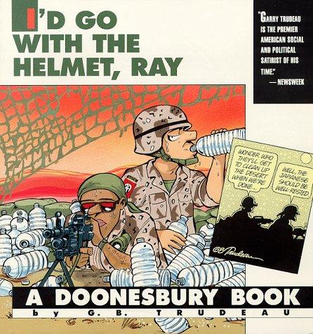 I'd Go with the Helmet, Ray (A Doonesbury Book) #[nn] cover