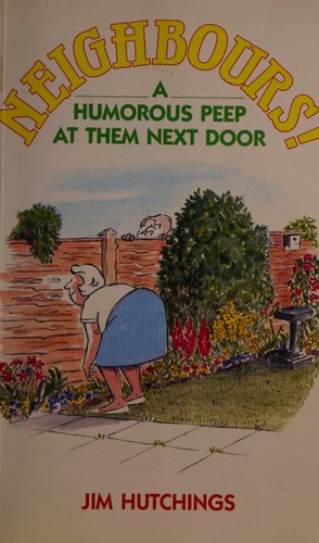 Neighbours!: A Humorous Peep at Them Next Door #[nn]